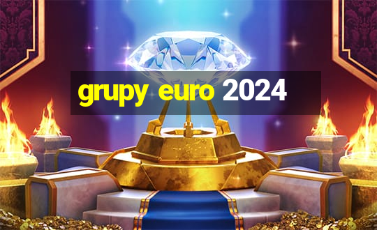 grupy euro 2024