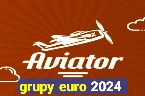 grupy euro 2024