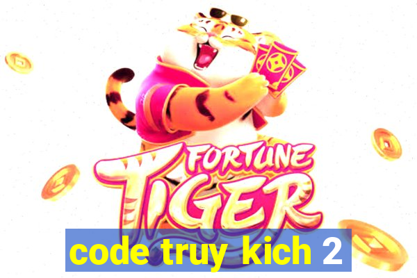 code truy kich 2