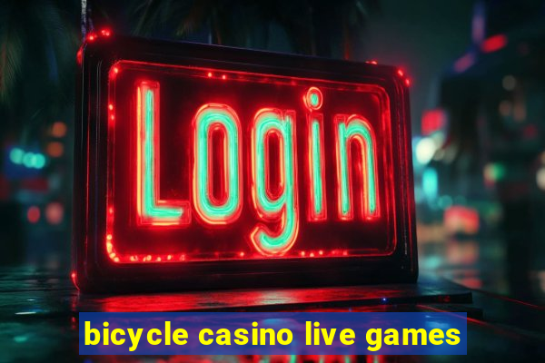 bicycle casino live games