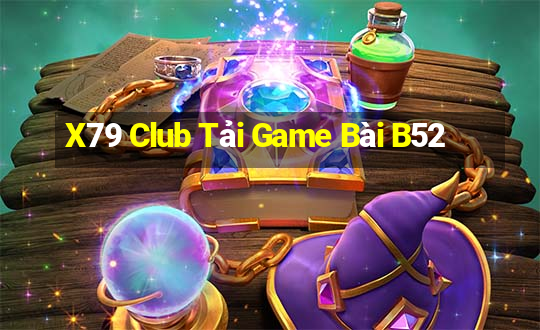 X79 Club Tải Game Bài B52