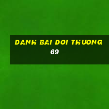 danh bai doi thuong 69