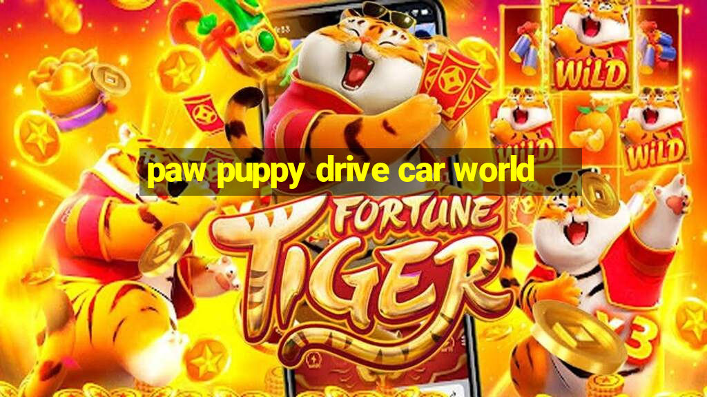 paw puppy drive car world