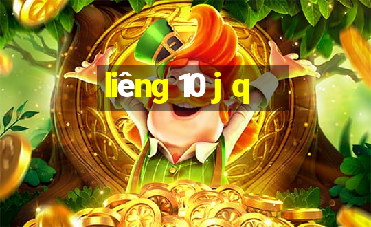 liêng 10 j q