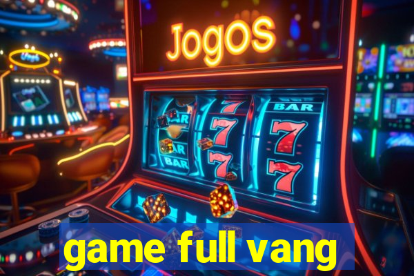 game full vang