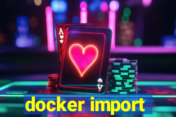 docker import