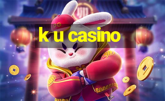 k u casino