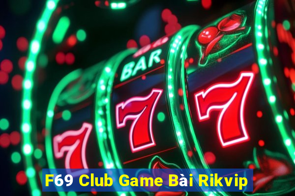 F69 Club Game Bài Rikvip