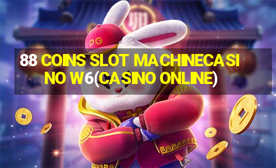 88 COINS SLOT MACHINECASINO W6(CASINO ONLINE)