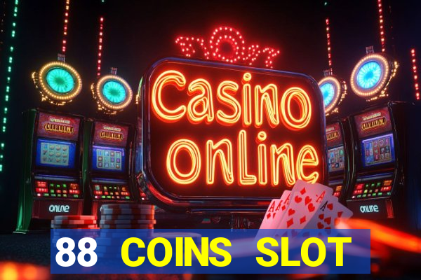 88 COINS SLOT MACHINECASINO W6(CASINO ONLINE)