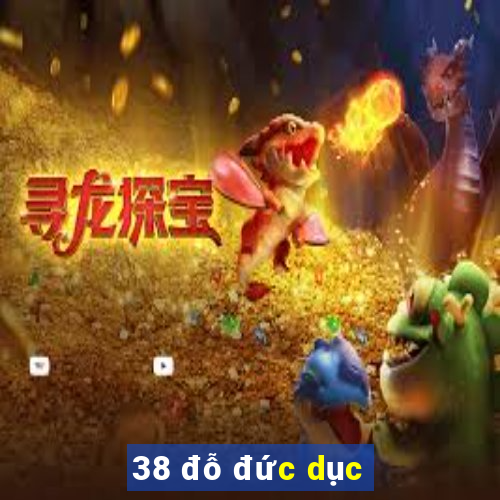 38 đỗ đức dục