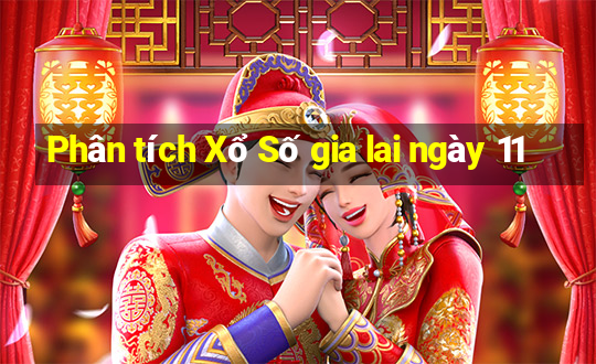 Phân tích Xổ Số gia lai ngày 11