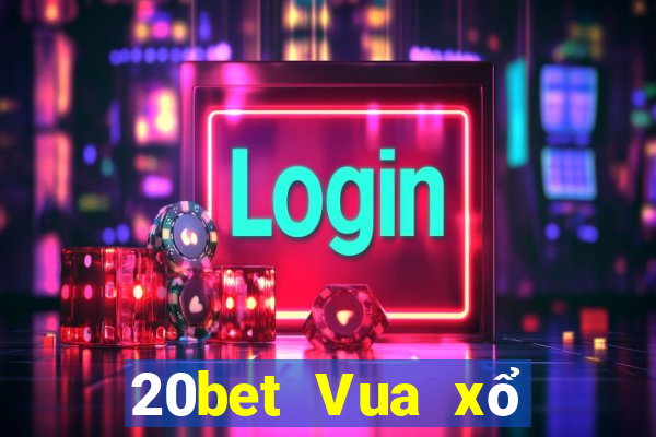 20bet Vua xổ số tranh giành táo