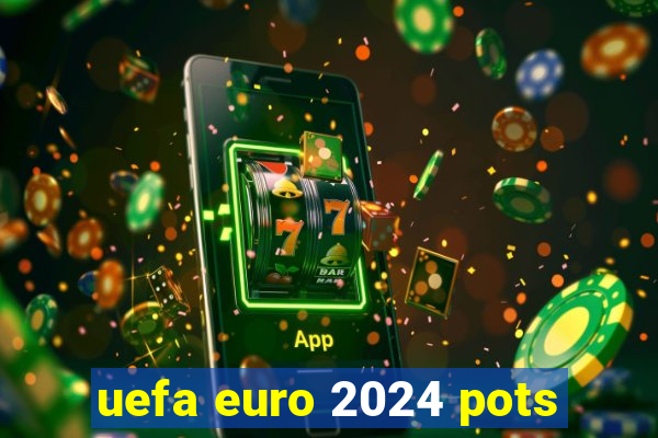 uefa euro 2024 pots