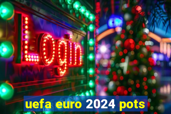 uefa euro 2024 pots