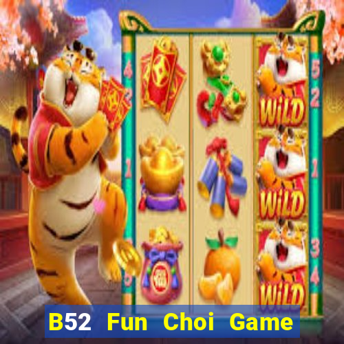 B52 Fun Choi Game Đánh Bài Tiến Lên Miền Nam