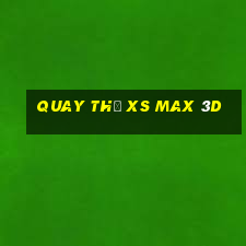 Quay thử XS Max 3D