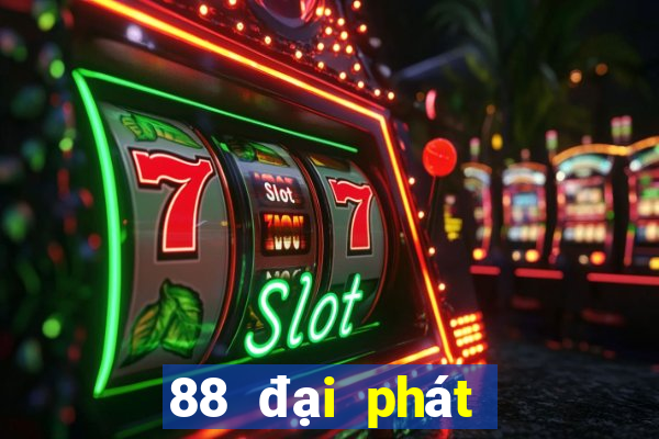 88 đại phát Tải về chính thức