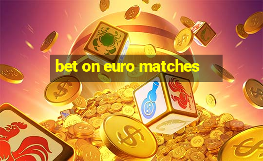 bet on euro matches