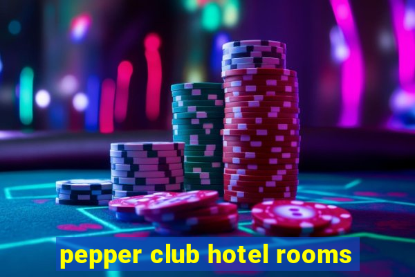 pepper club hotel rooms