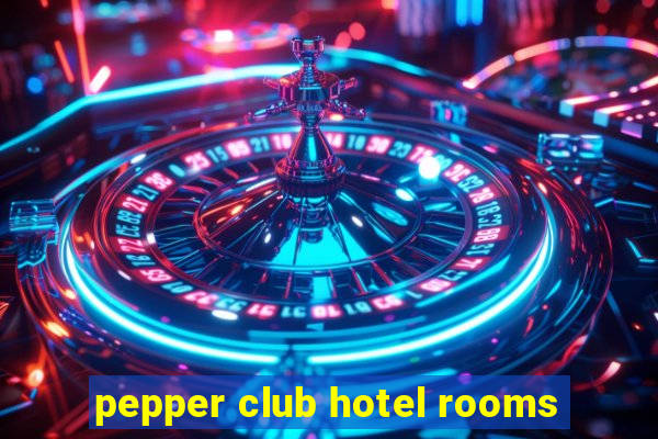 pepper club hotel rooms