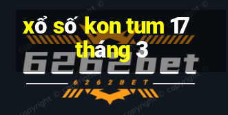 xổ số kon tum 17 tháng 3