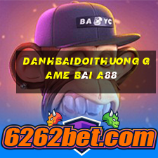 Danhbaidoithuong Game Bài A88