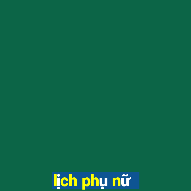 lịch phụ nữ