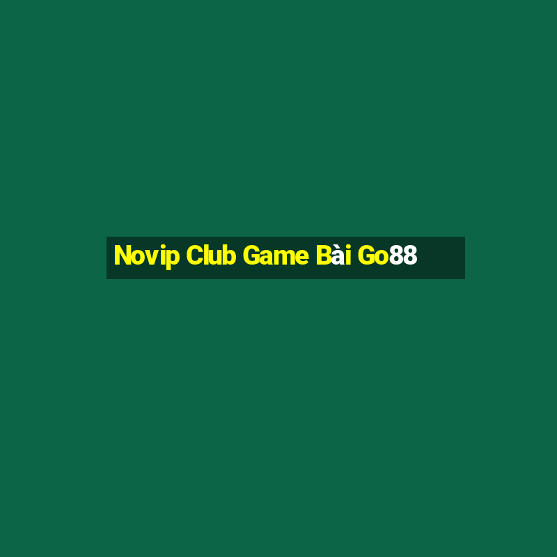 Novip Club Game Bài Go88