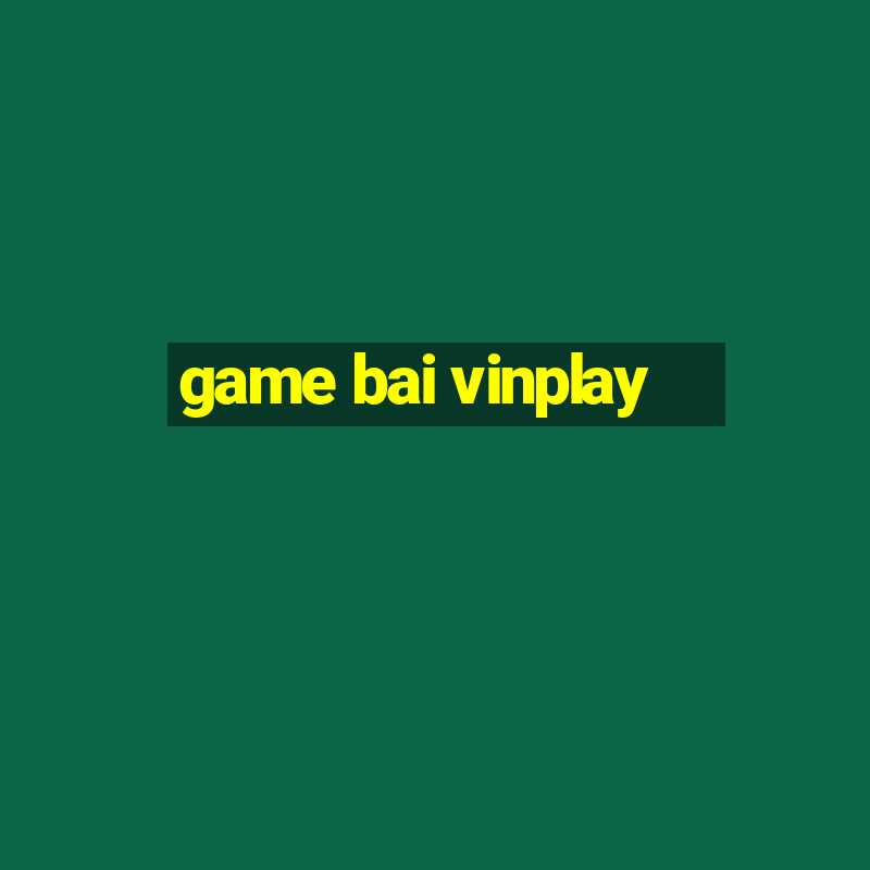 game bai vinplay