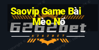 Saovip Game Bài Mèo Nổ