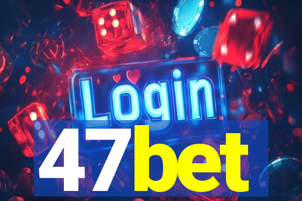 47bet