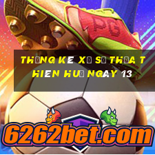 Thống kê Xổ Số thừa thiên huế ngày 13