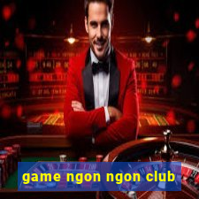 game ngon ngon club