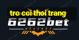 tro coi thoi trang