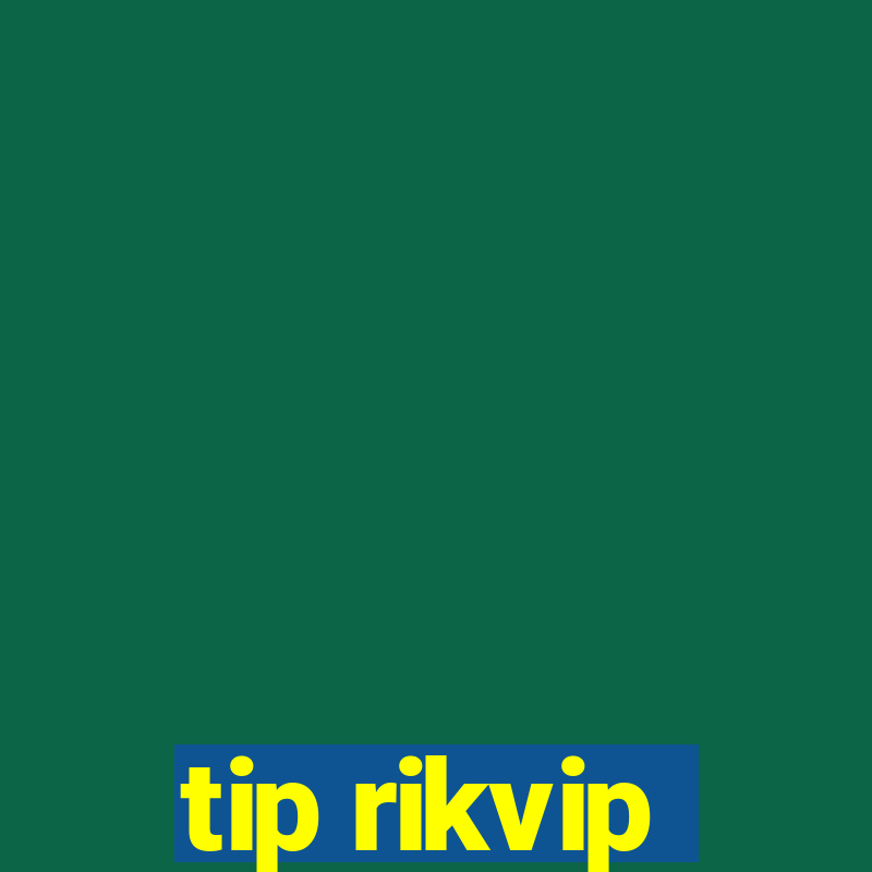 tip rikvip