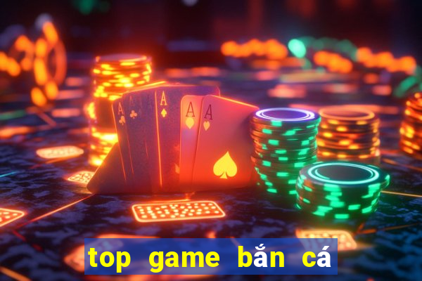 top game bắn cá đổi thưởng