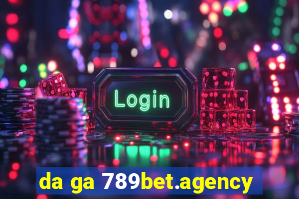 da ga 789bet.agency