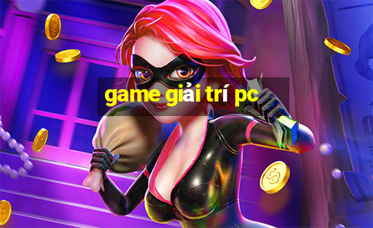 game giải trí pc