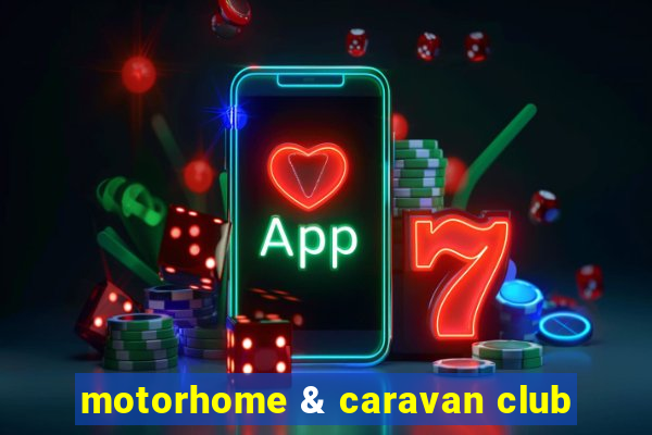 motorhome & caravan club