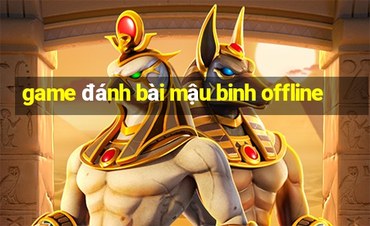 game đánh bài mậu binh offline