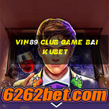 Vin89 Club Game Bài Kubet