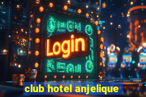 club hotel anjelique