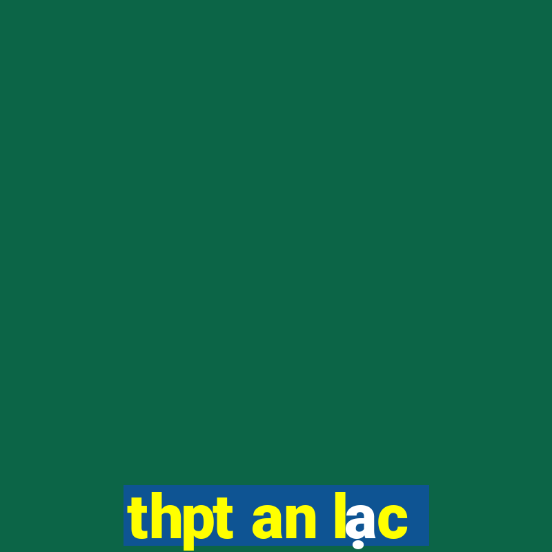 thpt an lạc