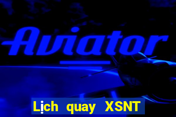 Lịch quay XSNT ngày 2