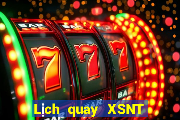 Lịch quay XSNT ngày 2