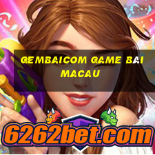 Gembaicom Game Bài Macau