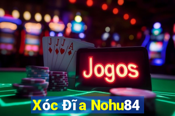 Xóc Đĩa Nohu84