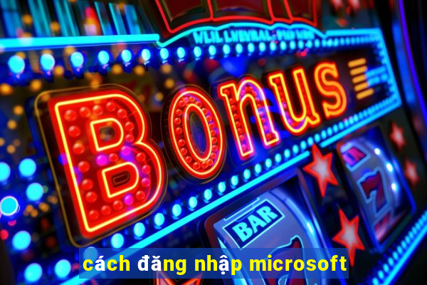 cách đăng nhập microsoft