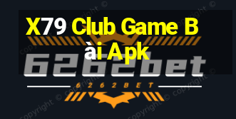 X79 Club Game Bài Apk